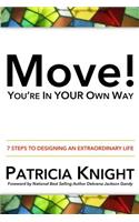 Move! You're in Your Own Way: 7 Steps to Designing an Extraordinary Life(English)