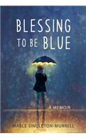 Blessing To Be Blue