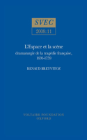 L’Espace et la scène: dramaturgie de la tragédie française, 1691-1759(2008:11 Oxford University Studies in the Enlightenment)