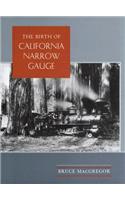 The Birth of California Narrow Gauge