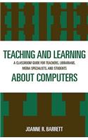 Teaching and Learning about Computers