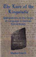 Lure of the Linguistic: Speculations on the Origin of Language in German Romanticism