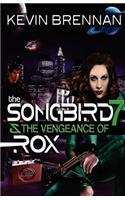 The Songbird 7 & the Vengeance of Rox