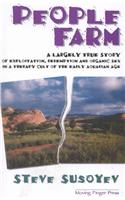 People Farm: A Largely True Story of Exploitation, Redemption and Organic Sex in a Therapy Cult of the Early Aquarian Age