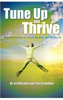 Tune Up and Thrive: Sharing Secrets to Total Health and Wellness(English)