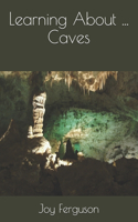 Learning About ... Caves