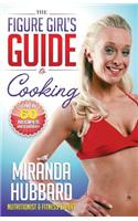 The Figure Girl's Guide to Cooking