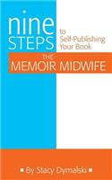 The Memoir Midwife: Nine Steps to Self-Publishing Your Book