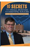 10 Secrets to Small Business Marketing Success: Catapult Your Business to Rockstar Revenues