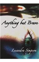 Anything but Brave