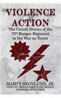Violence of Action: The Untold Stories of the 75th Ranger Regiment in the War on Terror