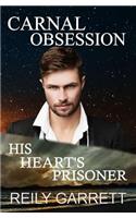 Carnal Obsession: His Heart's Prisoner