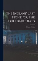 Indians' Last Fight, or, The Dull Knife Raid
