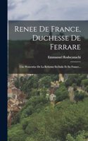 Renee De France, Duchesse De Ferrare