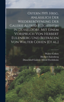 Ostern 1919. Hrsg. anlässlich der Wiedereröffnung der Galerie Alfred Flechtheim in Düsseldorf, mit einem Vorspruch von Herbert Eulenberg und Beiträgen von Walter Cohen [et al.]