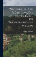 Ziegenbalg und Plütschau, die Gründungsjahre der Trankebarschen Mission
