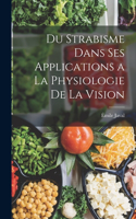 Du Strabisme Dans Ses Applications a La Physiologie De La Vision