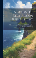 Course of Lectures on Irish History