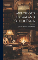 Melchior's Dream and Other Tales