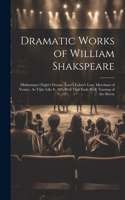 Dramatic Works of William Shakspeare: Midsummer-Night's Dream. Love's Labor's Lost. Merchant of Venice. As Y@u Like It. All's Well That Ends Well. Taming of the Shrew
