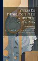 Etudes De Physiologie Et De Pathologie Cérébrales