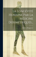 Longévité Humaine Par La Médcine Dosimétriques...