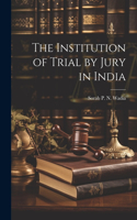 Institution of Trial by Jury in India