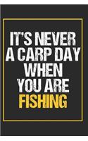 It's Never A Carp Day When You Are Fishing