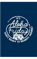 It's Aloha Friday Who's Ready To Monkey Around?