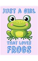 Just A Girl That Loves Frogs
