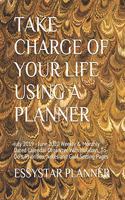 Take Charge of Your Life Using a Planner: July 2019 - June 2020 Weekly & Monthly Dated Calendar Organizer With Holidays, To-Do's, Priorities, Notes and Goal Setting Pages