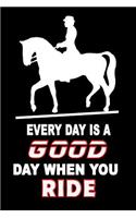 Every Day Is A Good Day When You Ride