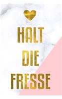 Halt die Fresse