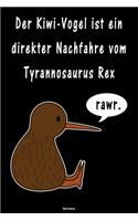 Der Kiwi-Vogel ist ein direkter Nachfahre vom Tyrannosaurus Rex Notizbuch