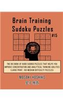 Brain Training Sudoku Puzzles #15: The Big Book Of Hard Sudoku Puzzles That Helps You Improve Concentration And Analytical Thinking Abilities (Large Print, 100 Medium Difficulty Puzzl