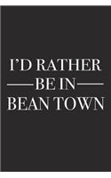 I'd Rather Be in Bean Town: A 6x9 Inch Matte Softcover Journal Notebook with 120 Blank Lined Pages and a Positive Hometown or Travel Cover Slogan