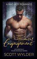 Accidental Engagement: A Bad Boy Romance(4 Accidentally Yours Romance)