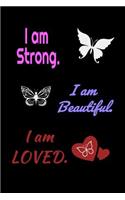 I am Strong. I am Beautiful. I am Loved. Journal