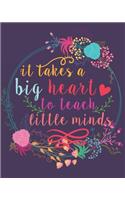 It Takes a Big Heart to Teach Little Minds