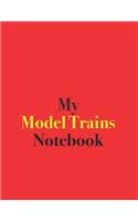 My Model Trains Notebook: Blank Lined Notebook for Model Trains; Notebook for Model Trains Enthusiasts and Collectors