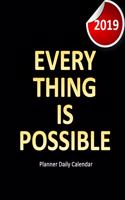 Planner Daily Calendar 2019: Everything is possible Planner organizer Planner and calendar Daily & Monthly Calendar Expense Tracker Organizer for Budget Planner Financial Planne