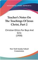 Teacher's Notes on the Teachings of Jesus Christ, Part 2