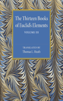 Thirteen Books of Euclid's Elements: Volume 3, Books X-XIII and Appendix