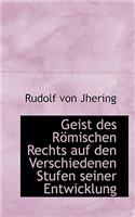 Geist Des Romischen Rechts Auf Den Verschiedenen Stufen Seiner Entwicklung