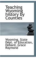 Teaching Wyoming History by Counties