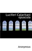 Luciferi Calaritani Opuscula