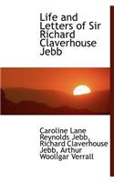 Life and Letters of Sir Richard Claverhouse Jebb