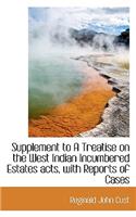 Supplement to a Treatise on the West Indian Incumbered Estates Acts, with Reports of Cases