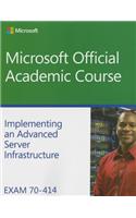 Exam 70-414 Implementing an Advanced Server Infrastructure: Microsoft Official Academic Course