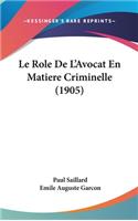 Le Role De L'Avocat En Matiere Criminelle (1905)